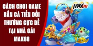 Game Bắn Cá Tiền Đổi Thưởng