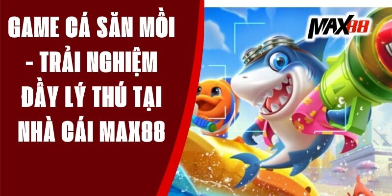 Game Cá Săn Mồi